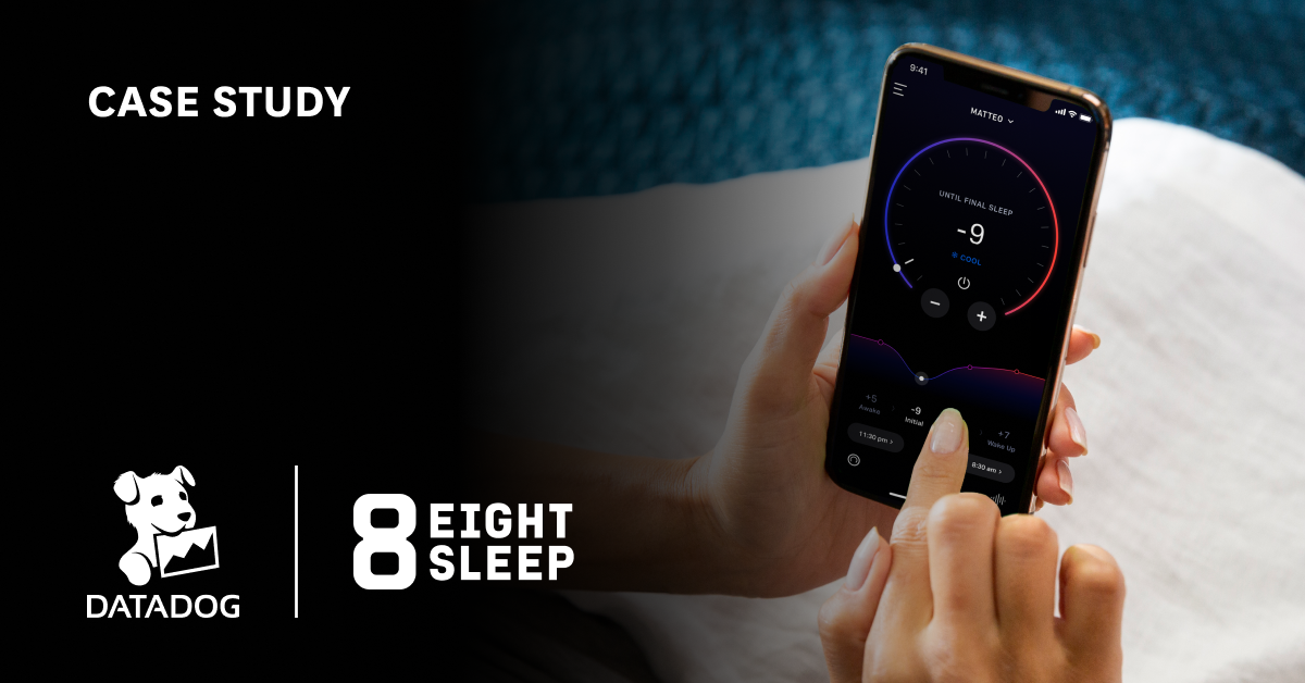 Eight Sleep Achieves End-to-End Observability With Datadog | Datadog