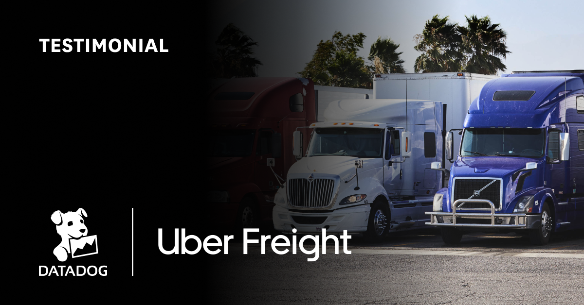 How Uber Freight powers intelligent logistics with Datadog ...